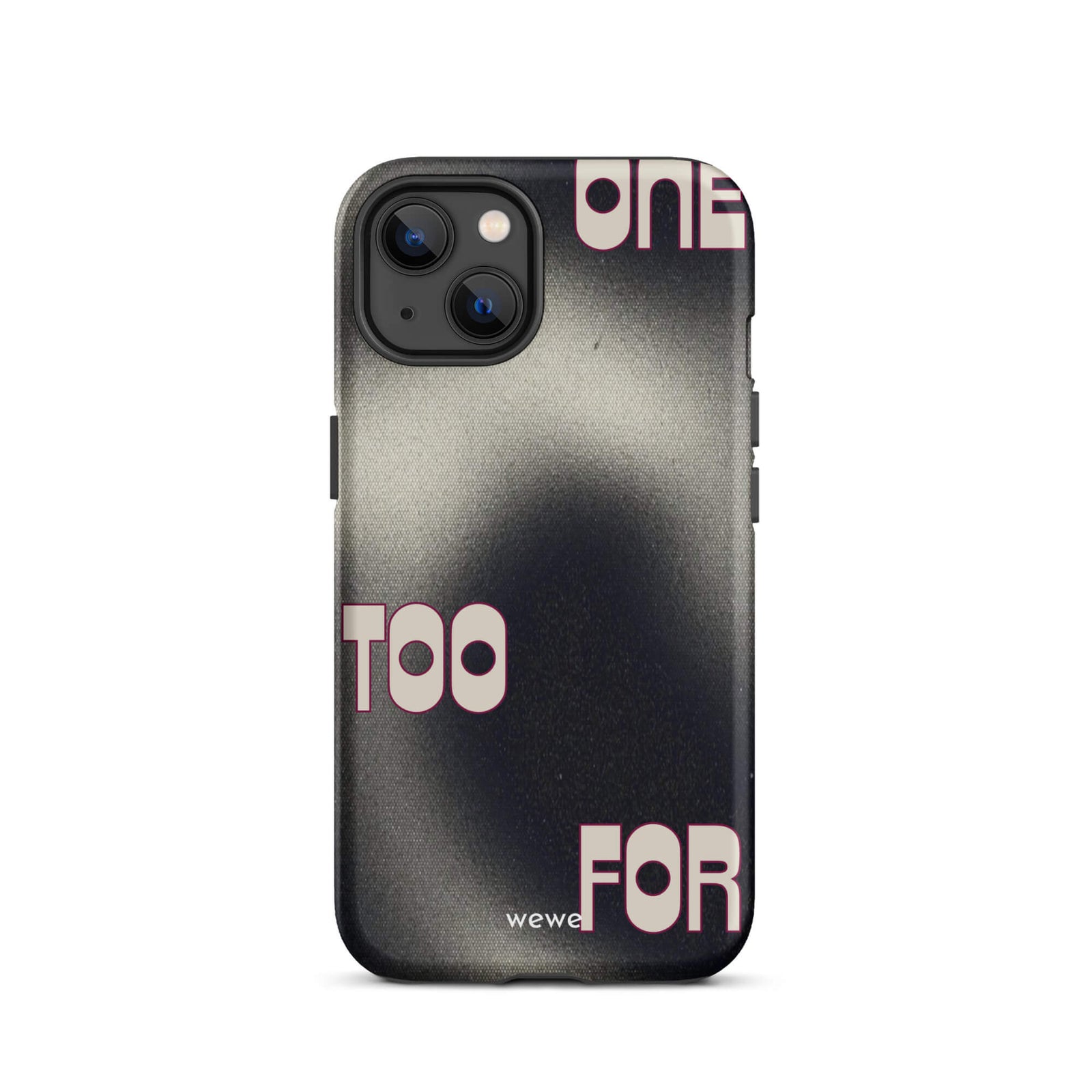 Custom iPhone case 13 with a dark, Rock style background and stylized white text "ONE" and "TOO FOR".