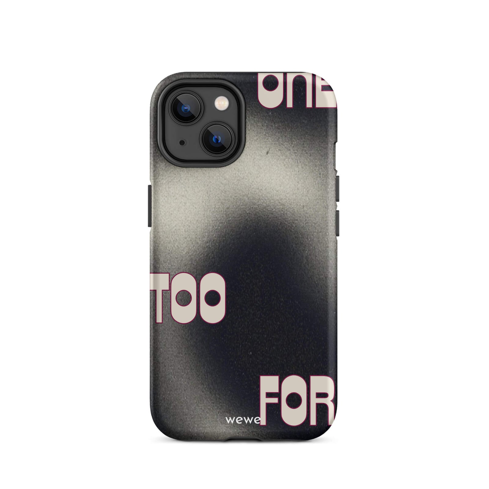 Custom iPhone case 14 with a dark, Rock style background and stylized white text "ONE" and "TOO FOR".